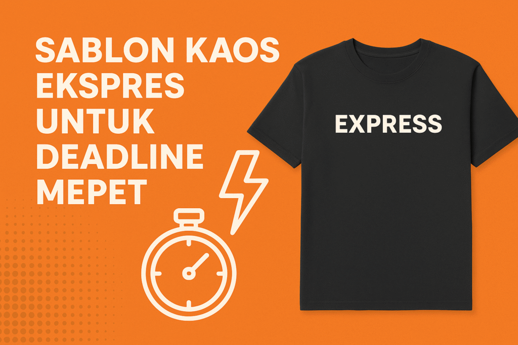 sablon kaos ekspres untuk deadline mepet